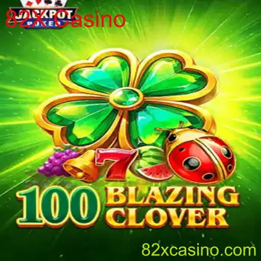 Explorando o Fascinante Mundo de 100BlazingClover no 82X Casino